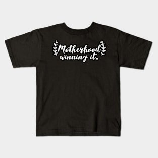 Motherhood Winning It Kids T-Shirt